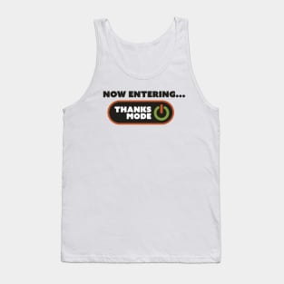 Now Entering Thanks Mode Tank Top